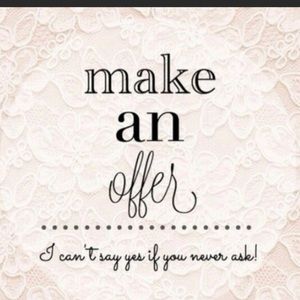 Make me an offer!! I can’t say YES! if you don’t ask!! :)